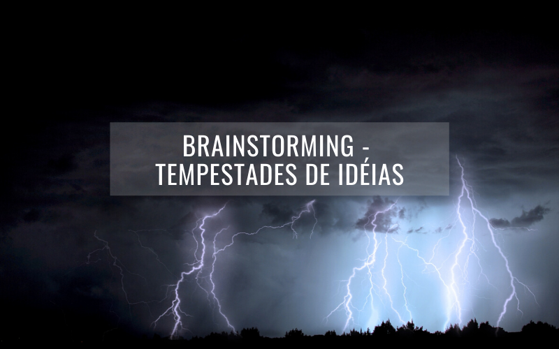 Brainstorming - tempestades de idéias