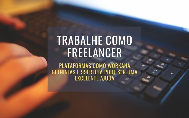 Workana Getninjas 99freelas trabalho como freelancer