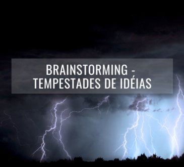 Brainstorming - tempestades de idéias