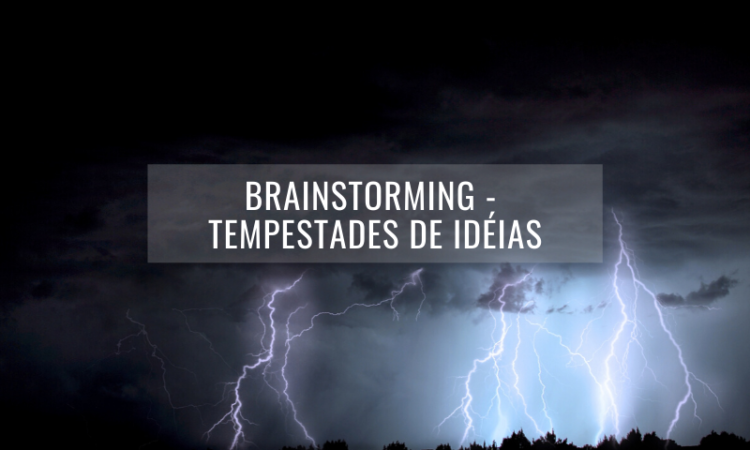 Brainstorming - tempestades de idéias