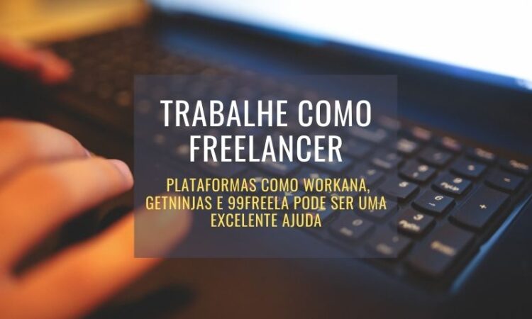 Workana Getninjas 99freelas trabalho como freelancer